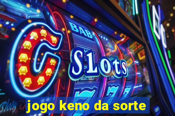 jogo keno da sorte